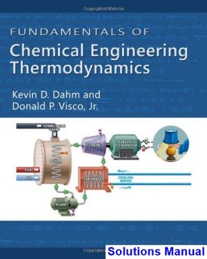 fundamentals chemical engineering thermodynamics 1st edition dahm solutions manual