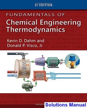 fundamentals chemical engineering thermodynamics si edition 1st edition dahm solutions manual