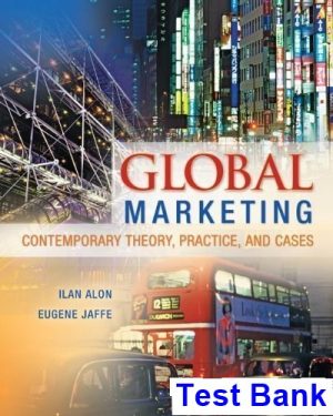 global marketing contemporary theory practice cases 1st edition alon test bank