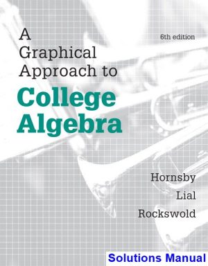 graphical approach college algebra 6th edition hornsby solutions manual