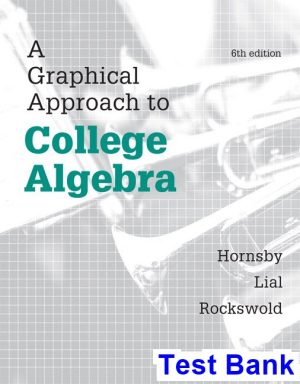 graphical approach college algebra 6th edition hornsby test bank