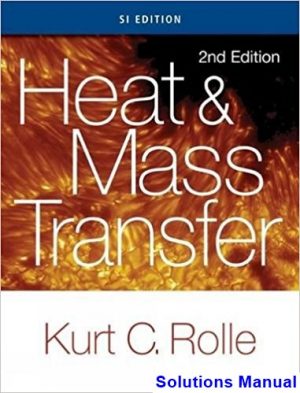 heat mass transfer si edition 2nd edition rolle solutions manual