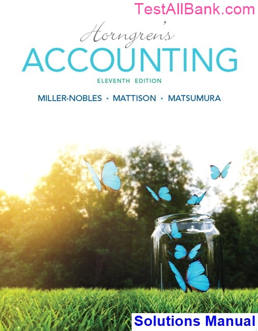 Horngrens Accounting 11th Edition Miller-Nobles Solutions Manual