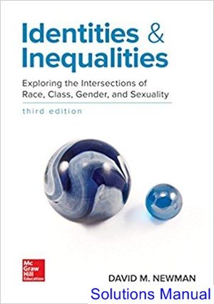 identities and inequalities exploring the intersections of race class gender and sexuality 3rd edition newman solutions manual