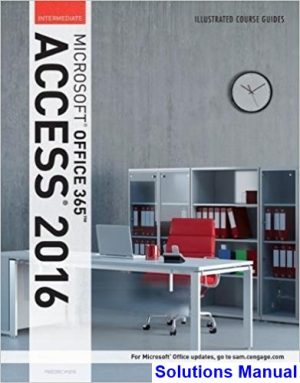 illustrated course guide microsoft office 365 access 2016 intermediate spiral bound version 1st edition friedrichsen solutions manual