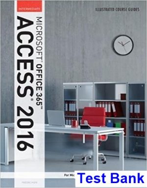 illustrated course guide microsoft office 365 access 2016 intermediate spiral bound version 1st edition friedrichsen test bank