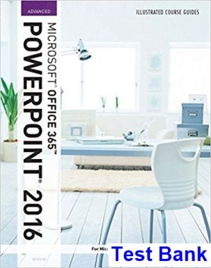 illustrated course guide microsoft office 365 powerpoint 2016 advanced spiral bound version 1st edition beskeen test bank