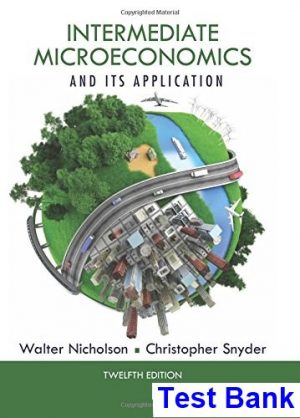 intermediate microeconomics its application 12th edition nicholson test bank