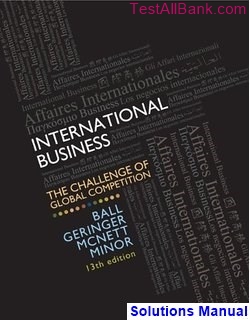 international business challenge global competition 13th edition ball solutions manual