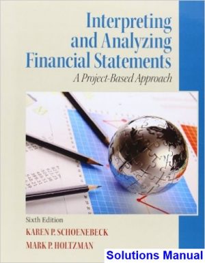 interpreting analyzing financial statements 6th edition schoenebeck solutions manual