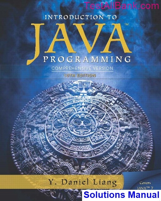 Introduction to Java Programming Comprehensive Version 10th Edition Liang Solutions Manual