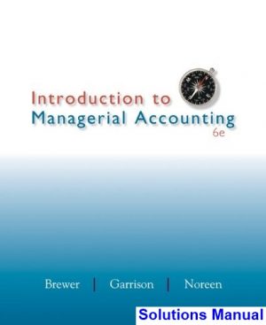 introduction managerial accounting 6th edition brewer solutions manual