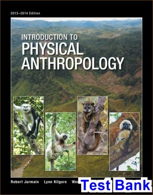 introduction physical anthropology 2013 2014 edition 14th edition jurmain test bank