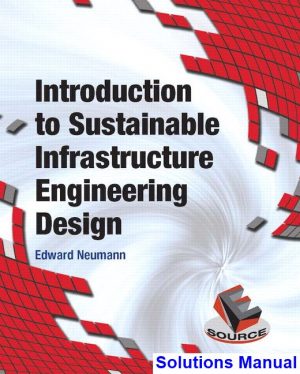 introduction sustainable infrastructure engineering design 1st edition neumann solutions manual