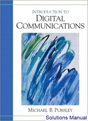 introduction to digital communications 1st edition pursley solutions manual