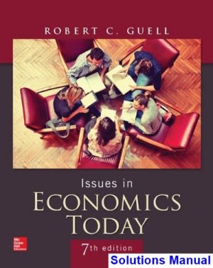 issues economics today 7th edition guell solutions manual