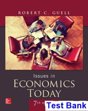 issues economics today 7th edition guell test bank