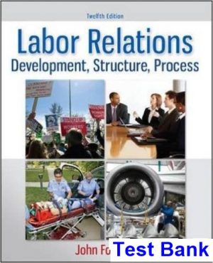 labor relations development structure process 10th edition john fossum test bank