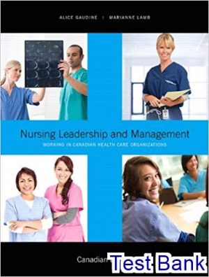 latest canadian nursing leadership and management 1st edition gaudine test bank