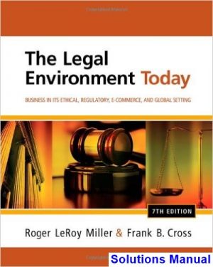 legal environment today business its ethical regulatory e commerce global setting 7th edition miller solutions manual
