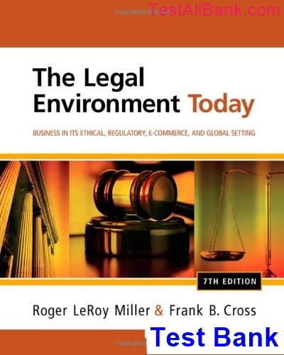 legal environment today business its ethical regulatory e commerce global setting 7th edition miller test bank