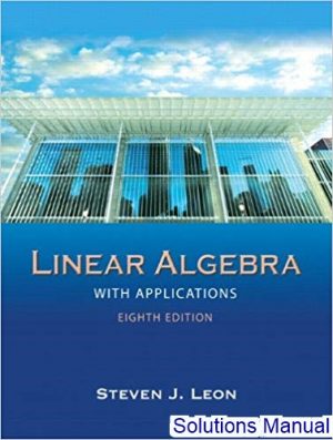 linear algebra with applications 8th edition leon solutions manual