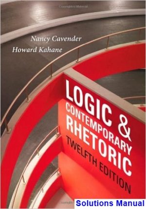 logic contemporary rhetoric use reason everyday life 12th edition cavender solutions manual