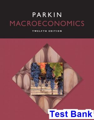 macroeconomics 12th edition michael parkin test bank