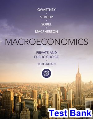 macroeconomics private public choice 15th edition gwartney test bank