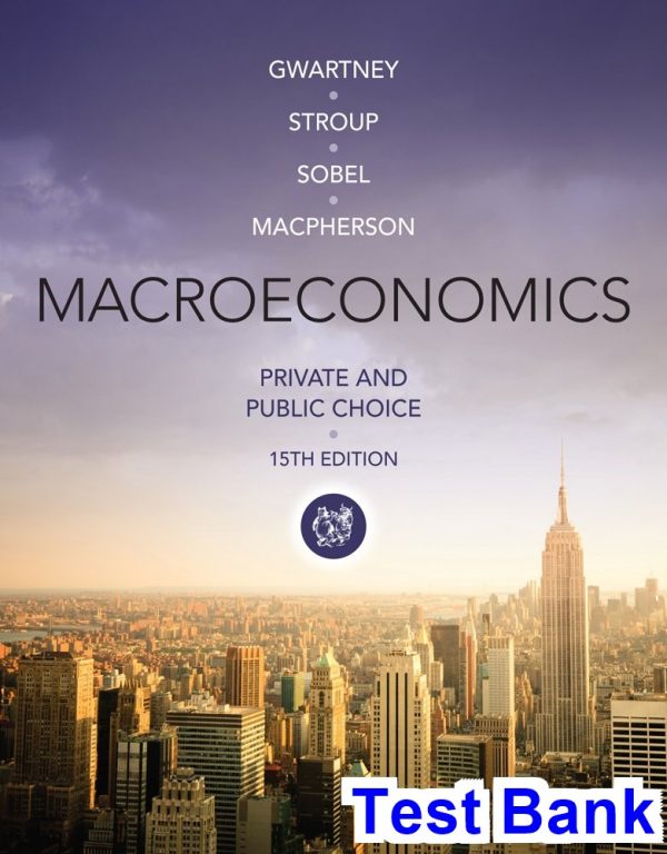 macroeconomics private public choice 15th edition gwartney test bank