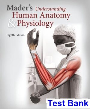 maders understanding human anatomy physiology 8th edition susannah nelson longenbaker test bank