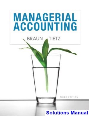 managerial accounting 3rd edition braun solutions manual