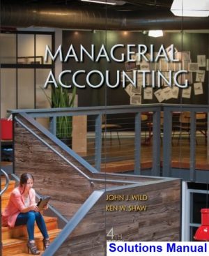 managerial accounting 4th edition wild solutions manual