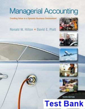 managerial accounting creating value dynamic business environment 10th edition hilton test bank