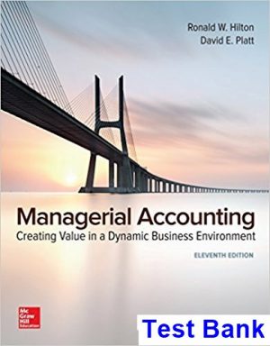 managerial accounting creating value dynamic business environment 11th edition hilton test bank