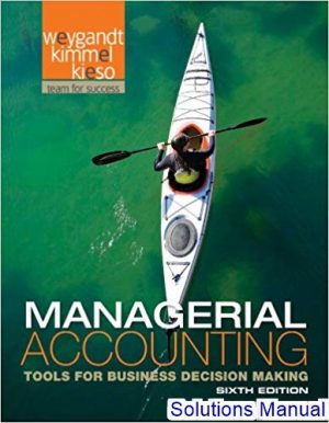 managerial accounting tools for business decision making 6th edition weygandt solutions manual