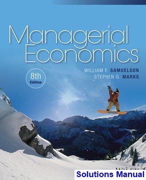 managerial economics 8th edition samuelson solutions manual