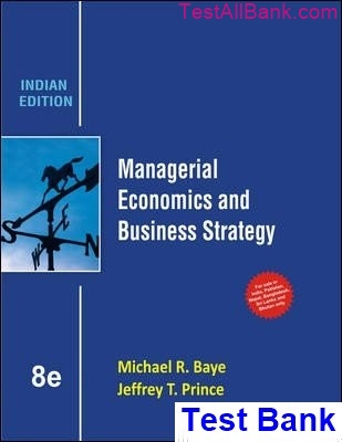 Managerial Economics And Business Strategy 8th Edition Baye Test Bank ...