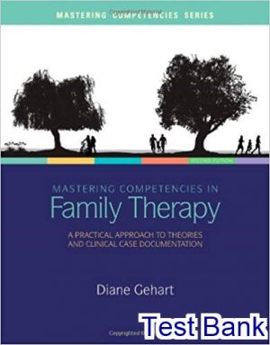 mastering competencies in family therapy a practical approach to theory and clinical case documentation 2nd edition gehart test bank