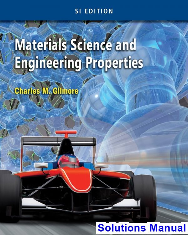 materials science engineering properties si edition 1st edition charles gilmore solutions manual