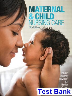 maternal child nursing care 5th edition london test bank