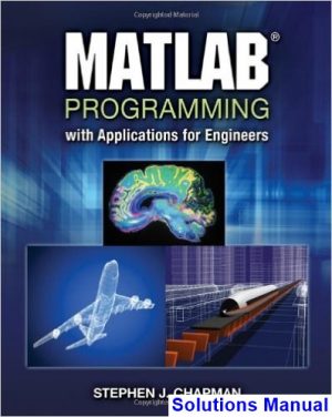 matlab programming applications engineers 1st edition chapman solutions manual