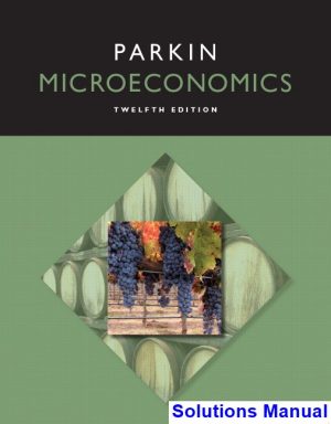 microeconomics 12th edition michael parkin solutions manual