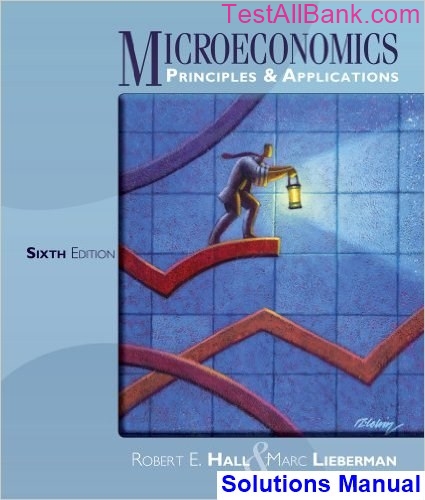 Microeconomics Principles And Applications 6th Edition Hall Solutions ...