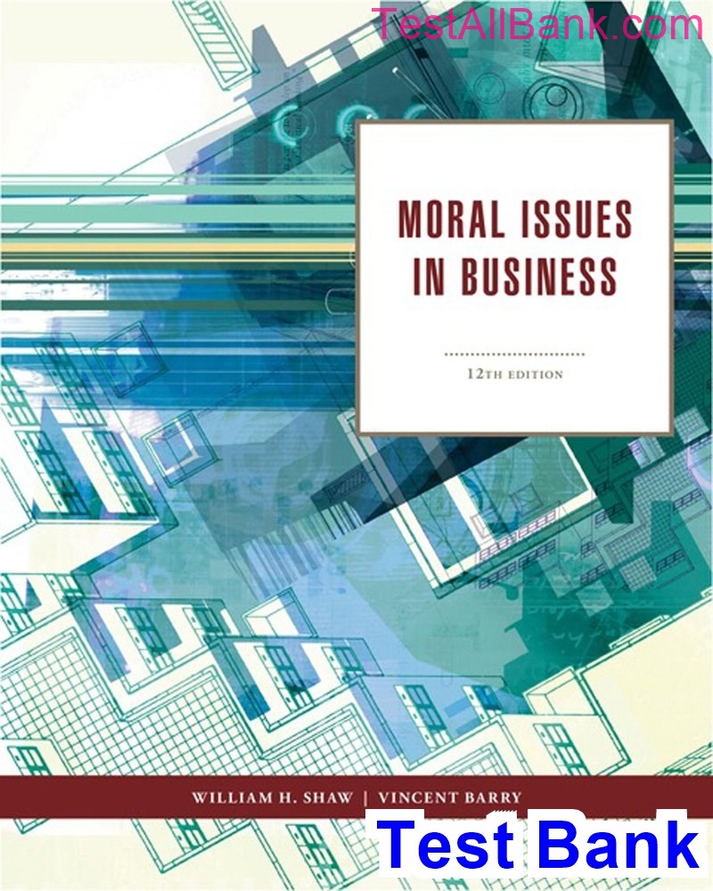 moral-issues-in-business-12th-edition-shaw-test-bank-test-bank