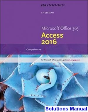 new perspectives microsoft office 365 access 2016 comprehensive 1st edition shellman solutions manual