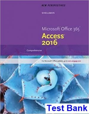 new perspectives microsoft office 365 access 2016 comprehensive 1st edition shellman test bank