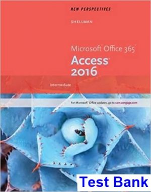new perspectives microsoft office 365 access 2016 intermediate 1st edition shellman test bank