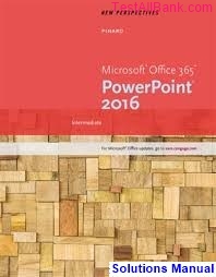 new perspectives microsoft office 365 powerpoint 2016 intermediate 1st edition pinard solutions manual