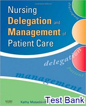 nursing delegation and management of patient care 1st edition motacki test bank